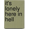 It's Lonely Here In Hell door Charity L. Maness