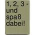 1, 2, 3 - und Spaß dabei!