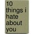 10 Things I Hate About You