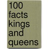100 Facts Kings And Queens by Fiona Macdonald