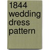 1844 Wedding Dress Pattern door C. Davis Young