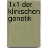 1x1 der Klinischen Genetik by Torben Christoph Müller