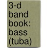 3-D Band Book: Bass (Tuba) door James Ployhar