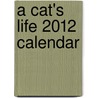 A Cat's Life 2012 Calendar by Brush Dance Publishing