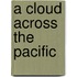A Cloud Across the Pacific