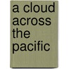 A Cloud Across the Pacific by Thomas A. Metzger