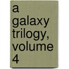 A Galaxy Trilogy, Volume 4 by Frank Belknap Long