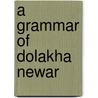 A Grammar of Dolakha Newar door Carol Genetti