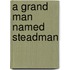 A Grand Man Named Steadman