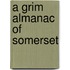 A Grim Almanac Of Somerset
