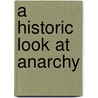 A Historic Look At Anarchy door Miles Branum