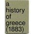 A History Of Greece (1883)