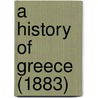 A History Of Greece (1883) door William Smith