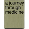 A Journey Through Medicine door Robert A. Green