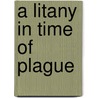 A Litany in Time of Plague door K.D. Miller