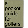 A Pocket Guide For Golfers by Terry Glaspey