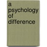 A Psychology of Difference by Otto Rank