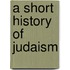 A Short History of Judaism