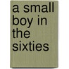 A Small Boy In The Sixties door George Sturt