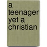A Teenager Yet A Christian door Jadeshala Harris