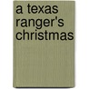 A Texas Ranger's Christmas by Rebecca Winters