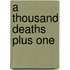 A Thousand Deaths Plus One