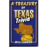 A Treasury Of Texas Trivia door Bill Cannon