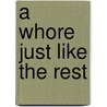 A Whore Just Like The Rest door Richard Meltzer