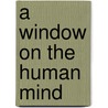 A Window On The Human Mind by Beattie Geoffrey