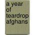 A Year of Teardrop Afghans