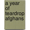 A Year of Teardrop Afghans door Melissa Leapman Blowney