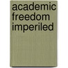 Academic Freedom Imperiled door J. Dee Kille