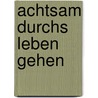 Achtsam durchs Leben gehen door Amselm Grün