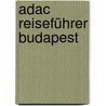 Adac Reiseführer Budapest by Hella Markus