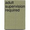 Adult Supervision Required by Prof. Markella B. Rutherford
