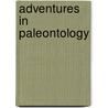 Adventures In Paleontology by Thor A. Hansen