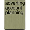 Adverting Account Planning by Larry D. Kelley