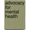 Advocacy For Mental Health door World Health Organisation