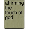 Affirming The Touch Of God door Evan B. Howard