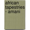 African Tapestries - Amani by Hennie Bekker