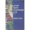 After Being Somewhere Else door Cherryl Smith
