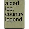 Albert Lee, Country Legend by Albert Lee