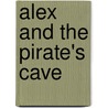 Alex And The Pirate's Cave by Connie Vellekoop