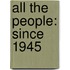 All The People: Since 1945