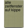 Alle Zeitfenster auf Kippe door Fritz Eckenga