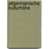 Altgermanische Kulturhöhe by Gustaf Kossinna