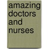 Amazing Doctors and Nurses door Charles Margerison