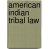 American Indian Tribal Law door Matthew L.M. Fletcher