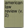 American Law Review (V. 2) door Unknown Author