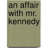An Affair with Mr. Kennedy by Jillian Stone